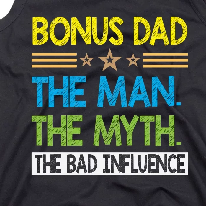 Bonus Dad The Man The Myth The Bad Influence. Fathers Day Gift Tank Top