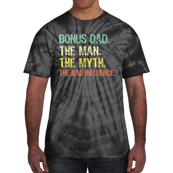 Bonus Dad The Man Myth Bad Influence Tie-Dye T-Shirt