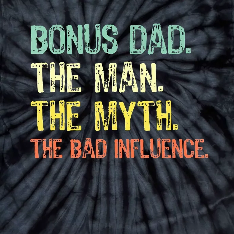 Bonus Dad The Man Myth Bad Influence Tie-Dye T-Shirt