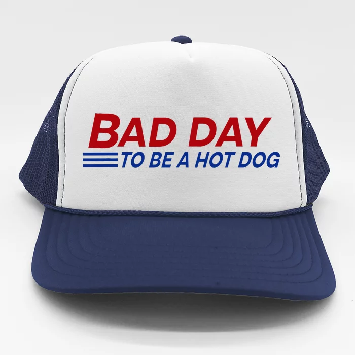 Bad Day To Be A Hot Dog Trucker Hat