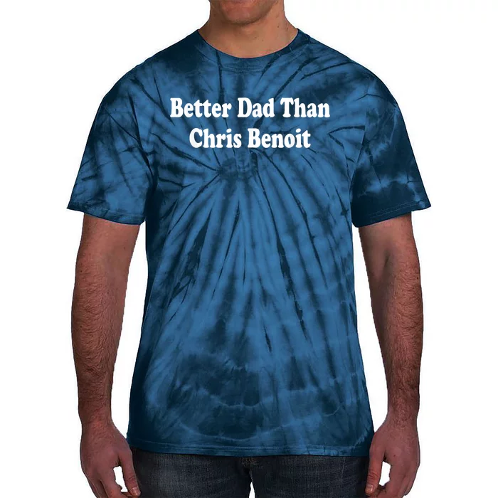 Better Dad Than Chris Benoit Tie-Dye T-Shirt