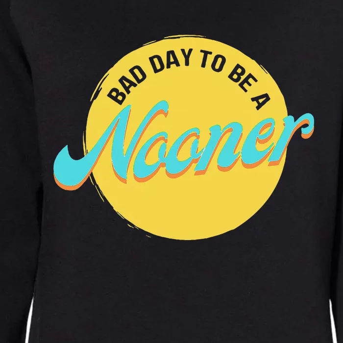 Bad Day To Be A Nooner Womens California Wash Sweatshirt