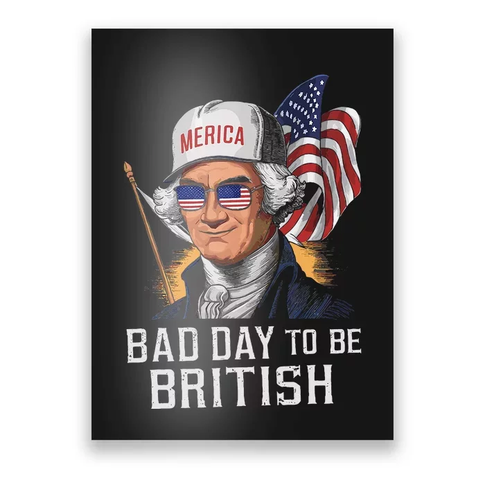 Bad Day To Be British Patriotic George Washington Poster