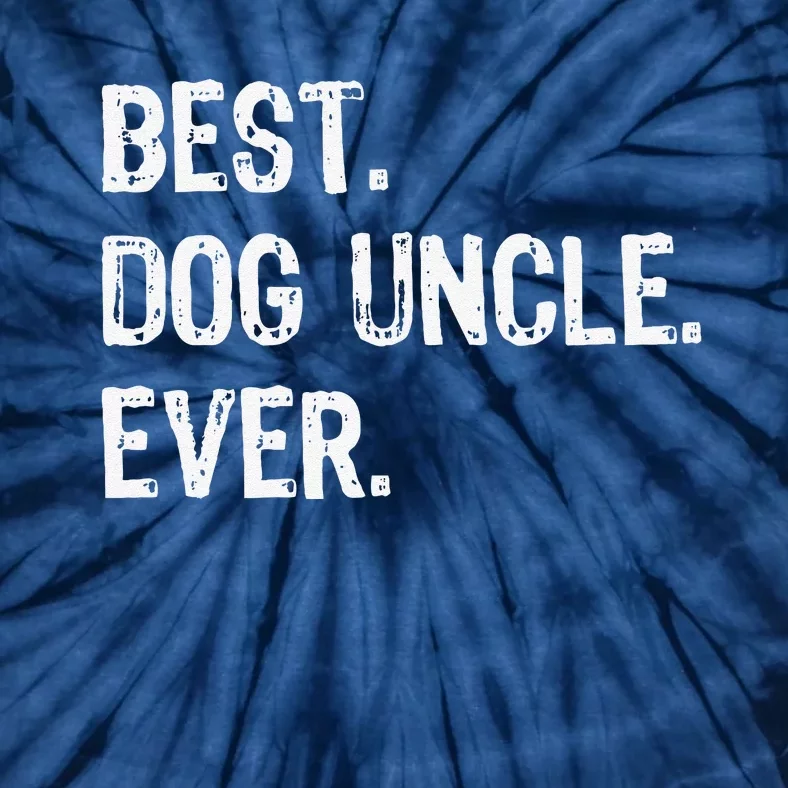 Best Dog Uncle Ever Funny Cool Tie-Dye T-Shirt