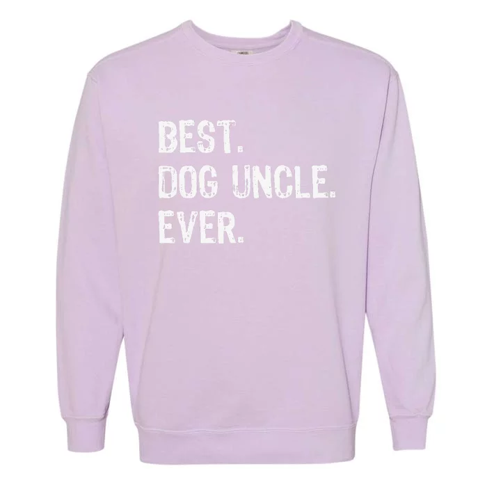 Best Dog Uncle Ever Funny Cool Garment-Dyed Sweatshirt