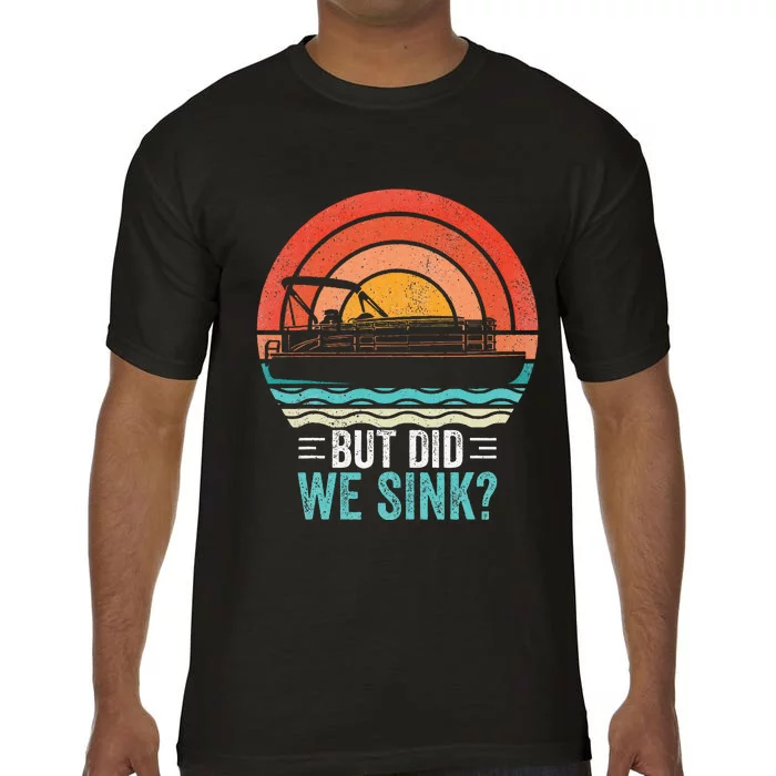 But Did We Sink Pontoon Funny Captain Boating Comfort Colors T-Shirt