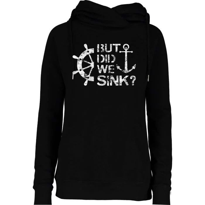 But Did We Sink Sailboat Sail Boating Captain Sailing Womens Funnel Neck Pullover Hood