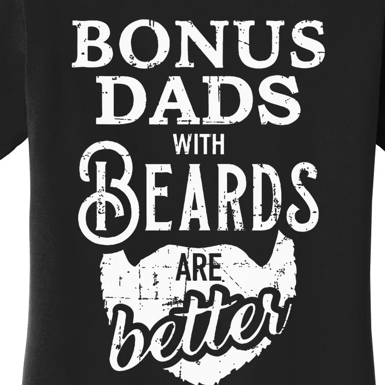 Bonus Dads With Beards Are Better Women's T-Shirt