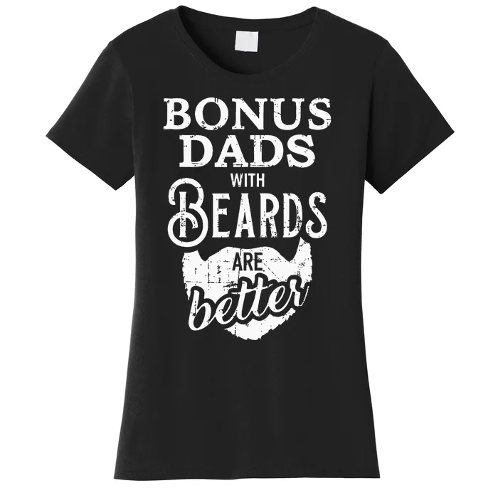 Bonus Dads With Beards Are Better Women's T-Shirt