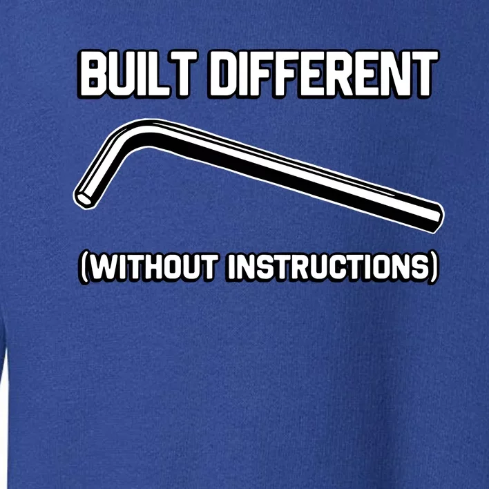 Built Different Without Instructions Toddler Sweatshirt