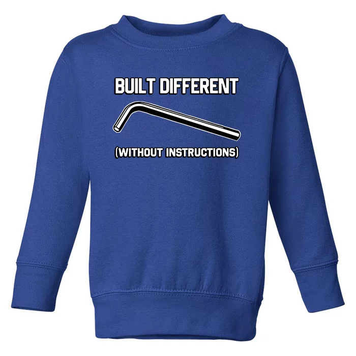 Built Different Without Instructions Toddler Sweatshirt