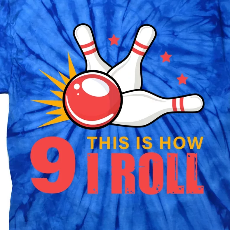 Bowling Design With The Funny Quote 9 This Is How I Roll Funny Gift Tie-Dye T-Shirt