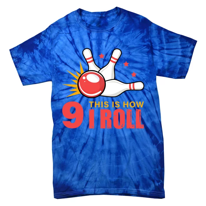 Bowling Design With The Funny Quote 9 This Is How I Roll Funny Gift Tie-Dye T-Shirt