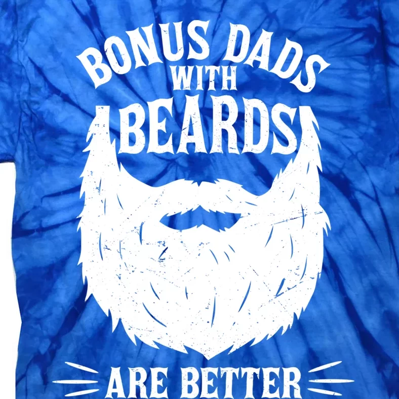 Bonus Dads With Beards Are Better Funny Bonus Dad Funny Gift Tie-Dye T-Shirt