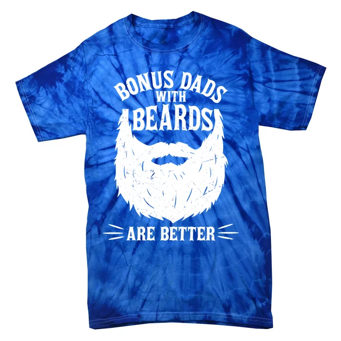 Bonus Dads With Beards Are Better Funny Bonus Dad Funny Gift Tie-Dye T-Shirt