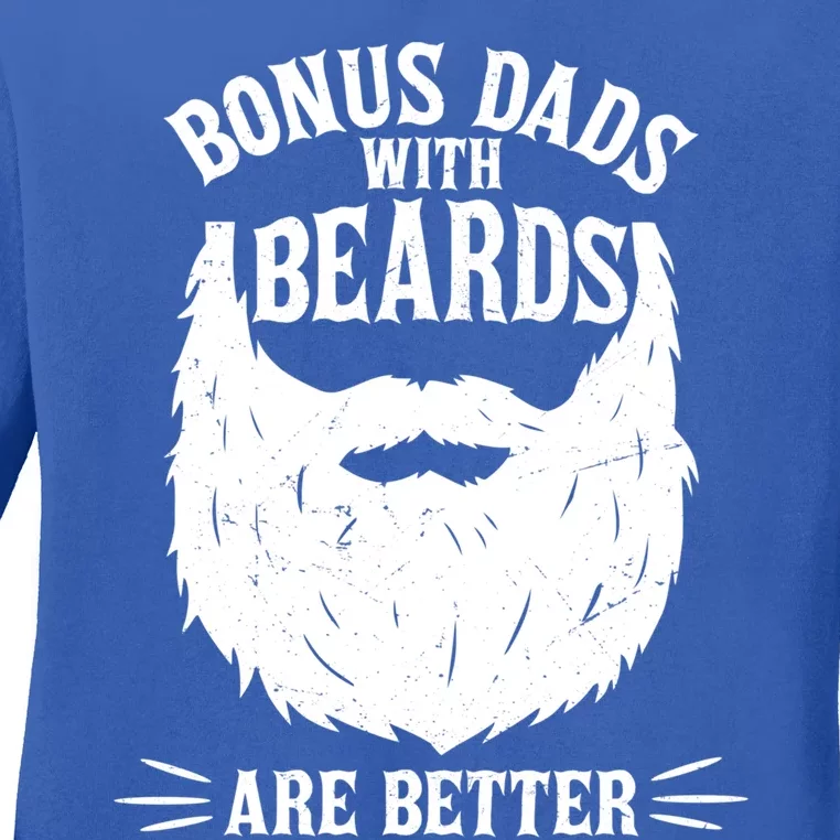 Bonus Dads With Beards Are Better Funny Bonus Dad Funny Gift Ladies Long Sleeve Shirt