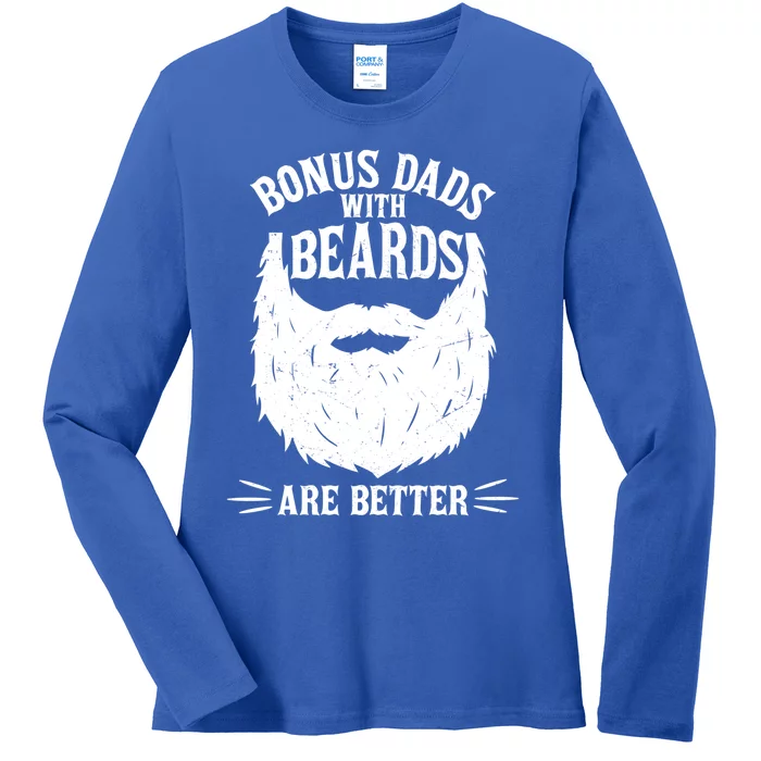 Bonus Dads With Beards Are Better Funny Bonus Dad Funny Gift Ladies Long Sleeve Shirt