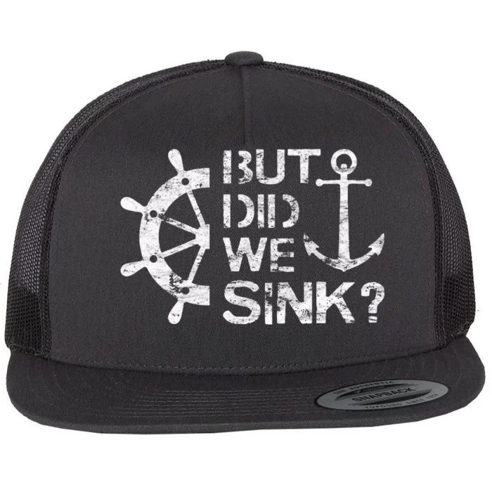 But Did We Sink Sailboat Sail Boating Captain Sailing Flat Bill Trucker Hat