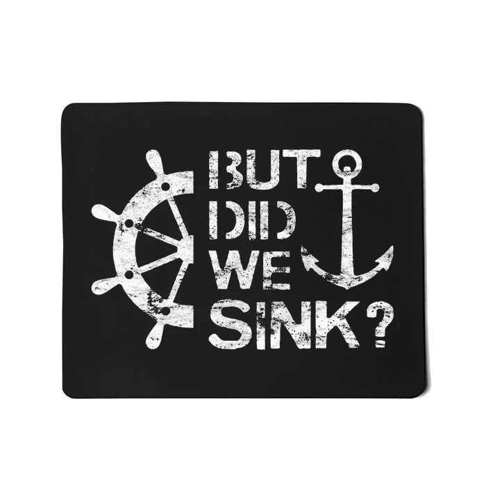 But Did We Sink Sailboat Sail Boating Captain Sailing Mousepad