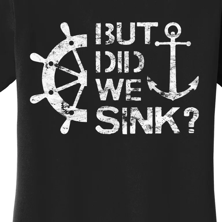 But Did We Sink Sailboat Sail Boating Captain Sailing Women's T-Shirt