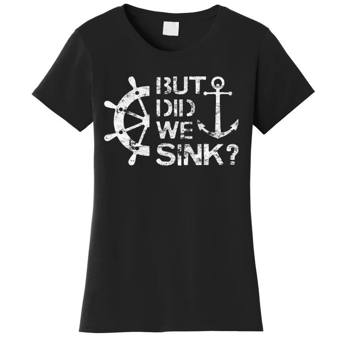 But Did We Sink Sailboat Sail Boating Captain Sailing Women's T-Shirt