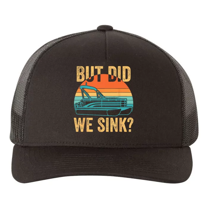 But Did We Sink Funny Pontoon Boat Captain Boating Yupoong Adult 5-Panel Trucker Hat