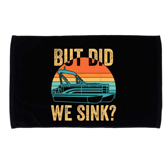 But Did We Sink Funny Pontoon Boat Captain Boating Microfiber Hand Towel