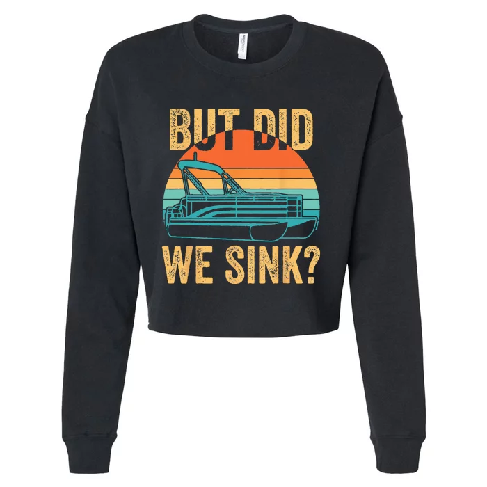 But Did We Sink Funny Pontoon Boat Captain Boating Cropped Pullover Crew