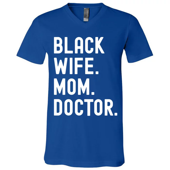 Black Doctor Wife Mom African American Physician Gift V-Neck T-Shirt