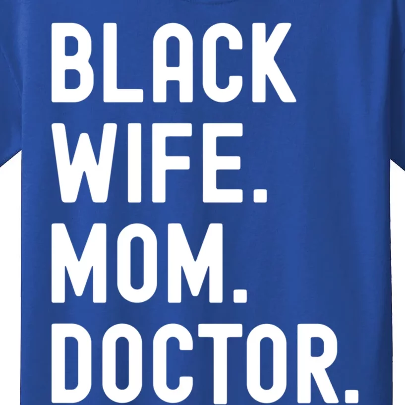 Black Doctor Wife Mom African American Physician Gift Kids T-Shirt