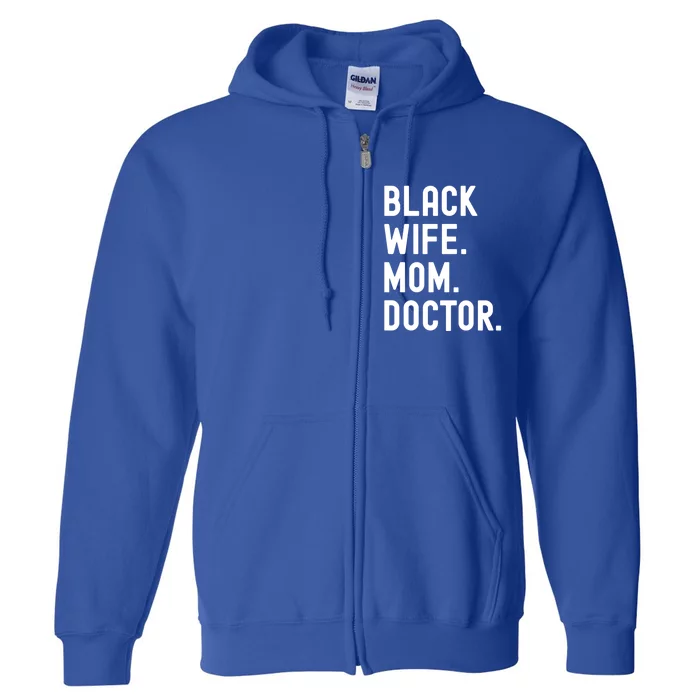 Black Doctor Wife Mom African American Physician Gift Full Zip Hoodie