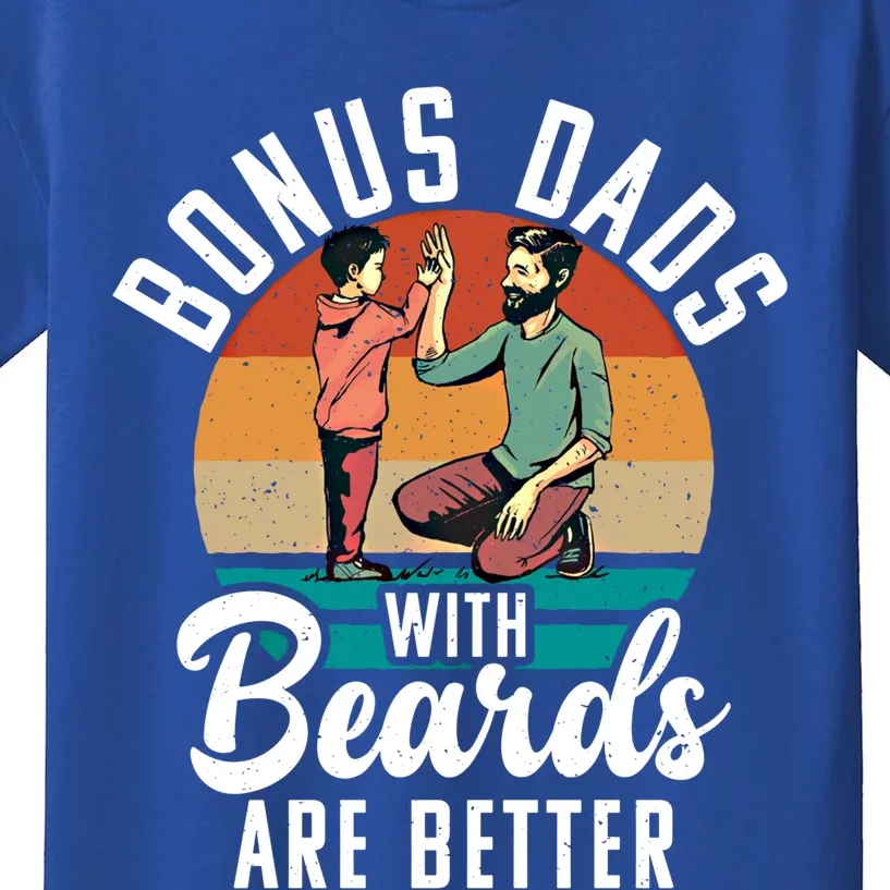 Bonus Dads With Beards Are Better Bearded Stepfather Great Gift Kids T-Shirt