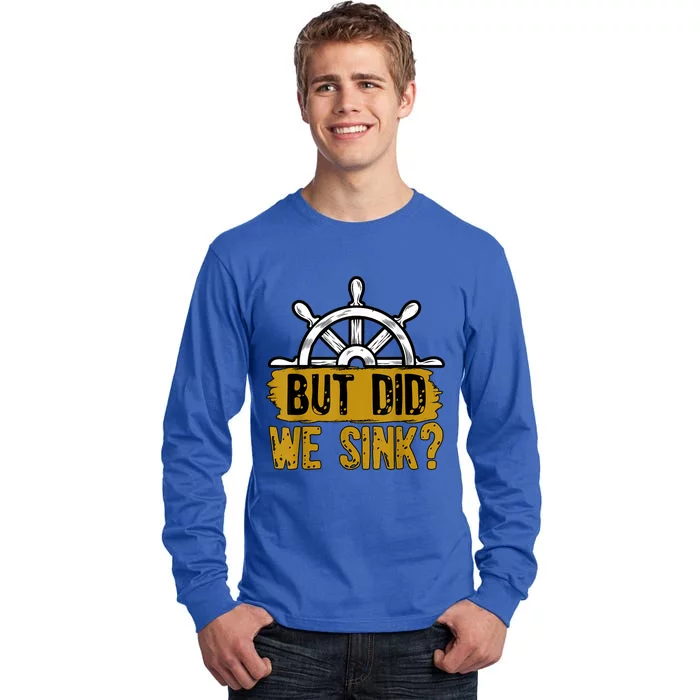 But Did We Sink Boat Captain Sailor Ship Sailboat Wingsail Funny Gift Tall Long Sleeve T-Shirt