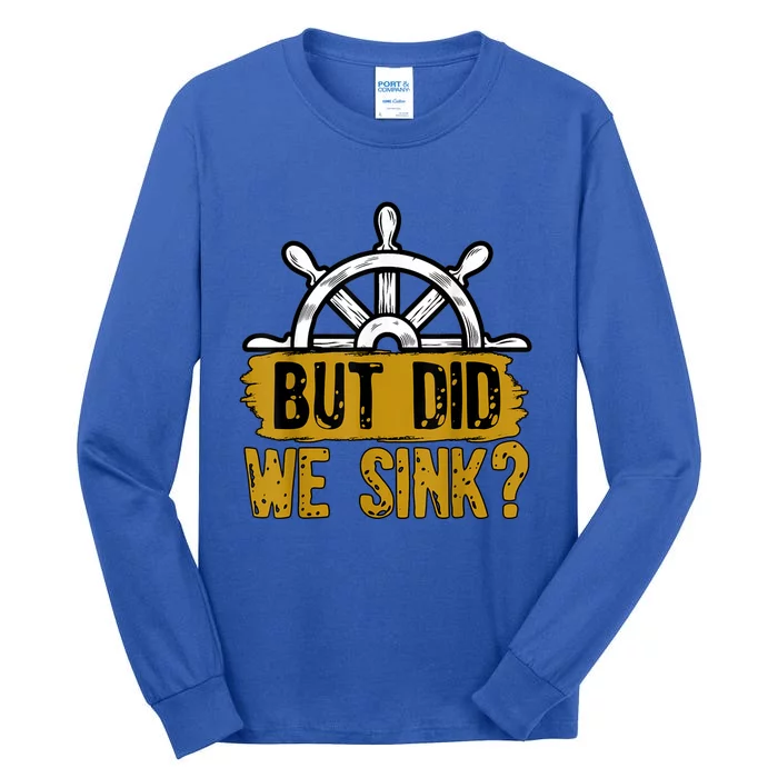 But Did We Sink Boat Captain Sailor Ship Sailboat Wingsail Funny Gift Tall Long Sleeve T-Shirt