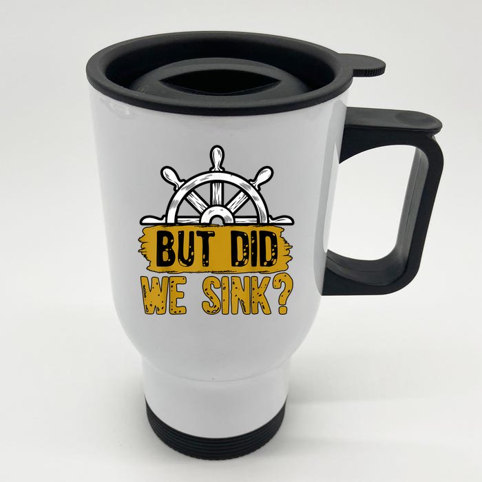 But Did We Sink Boat Captain Sailor Ship Sailboat Wingsail Funny Gift Front & Back Stainless Steel Travel Mug