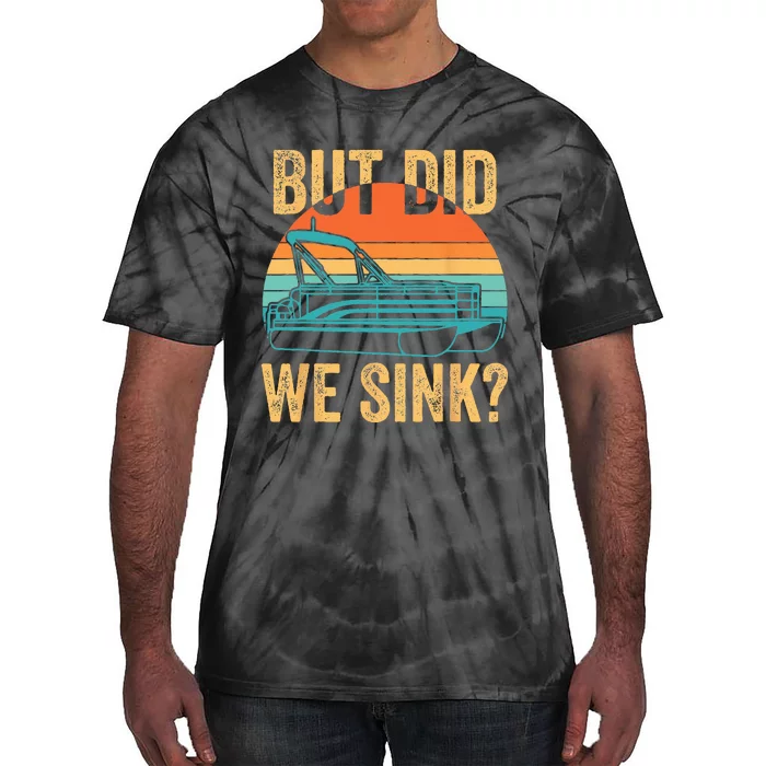 But Did We Sink Funny Pontoon Boat Captain Boating Tie-Dye T-Shirt