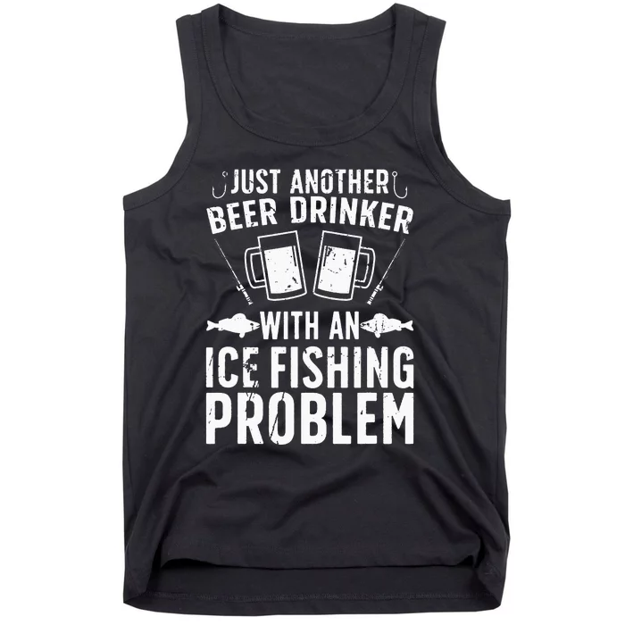 Beer Drinker With Ice Fishing Problem Ice Fisherman Tank Top