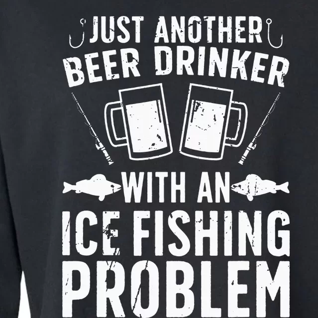 Beer Drinker With Ice Fishing Problem Ice Fisherman Cropped Pullover Crew