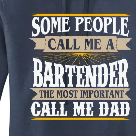 Bartending Dad Waiter Gift Some People Call Me A Bartender Gift Women's Pullover Hoodie