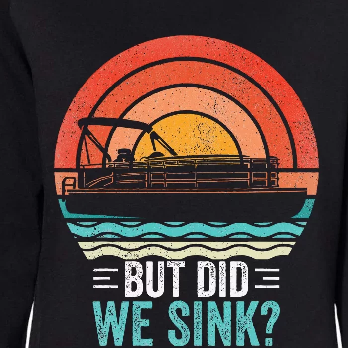 But Did We Sink Pontoon Funny Captain Boating Womens California Wash Sweatshirt