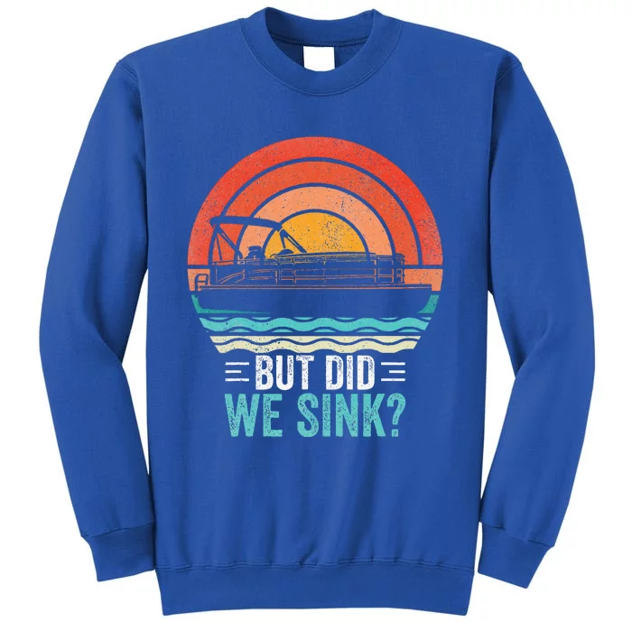 But Did We Sink Pontoon Funny Captain Boating Sweatshirt