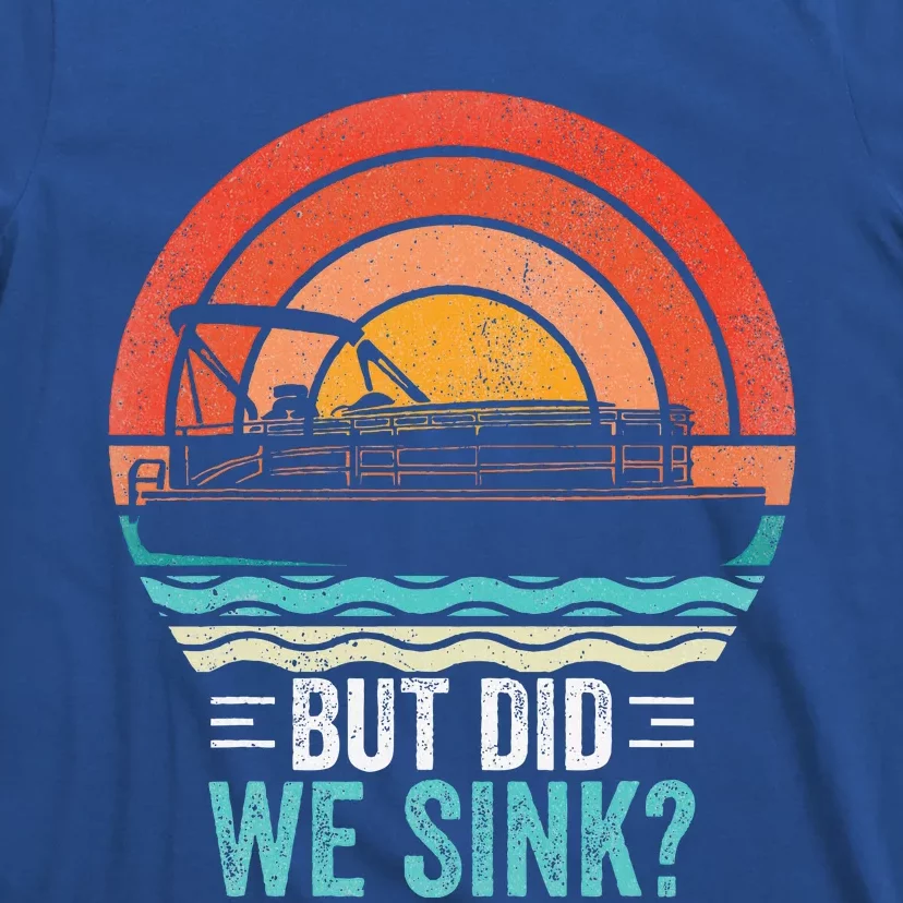 But Did We Sink Pontoon Funny Captain Boating T-Shirt