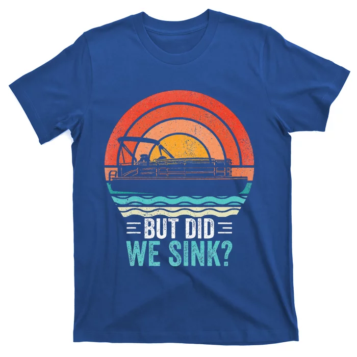 But Did We Sink Pontoon Funny Captain Boating T-Shirt