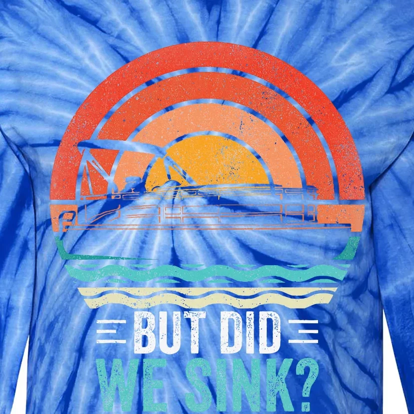 But Did We Sink Pontoon Funny Captain Boating Tie-Dye Long Sleeve Shirt