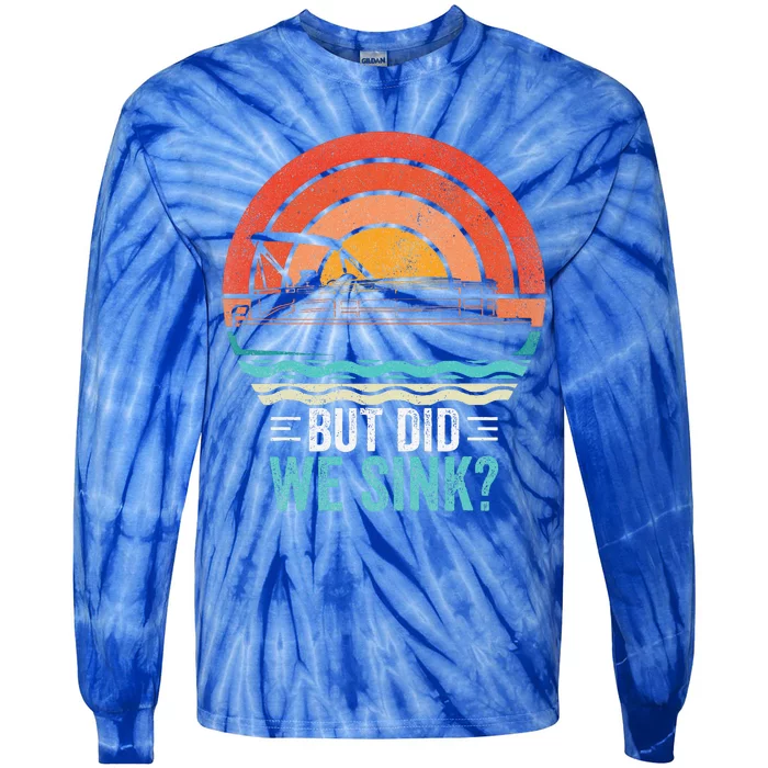 But Did We Sink Pontoon Funny Captain Boating Tie-Dye Long Sleeve Shirt