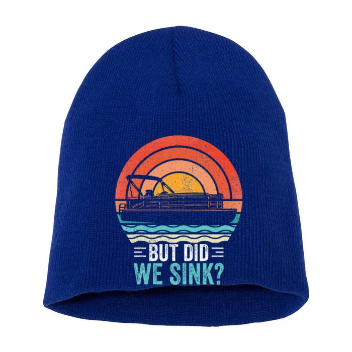 But Did We Sink Pontoon Funny Captain Boating Short Acrylic Beanie