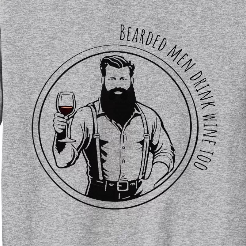 Bearded Drink Wine Too Tall Sweatshirt