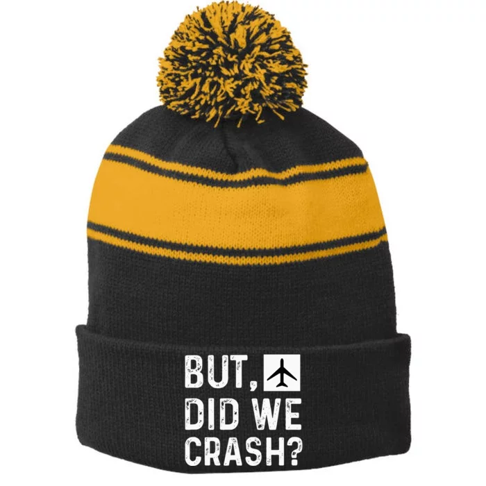 But Did We Crash Airplane Plane Pilot Aviator Stripe Pom Pom Beanie