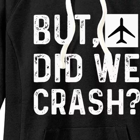 But Did We Crash Airplane Plane Pilot Aviator Women's Fleece Hoodie