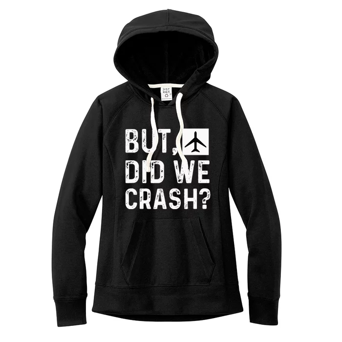 But Did We Crash Airplane Plane Pilot Aviator Women's Fleece Hoodie